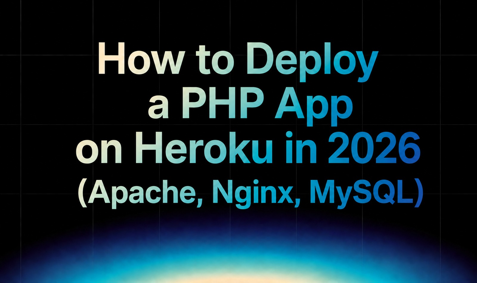How to Deploy a PHP App on Heroku in 2026 (Apache, Nginx, MySQL)