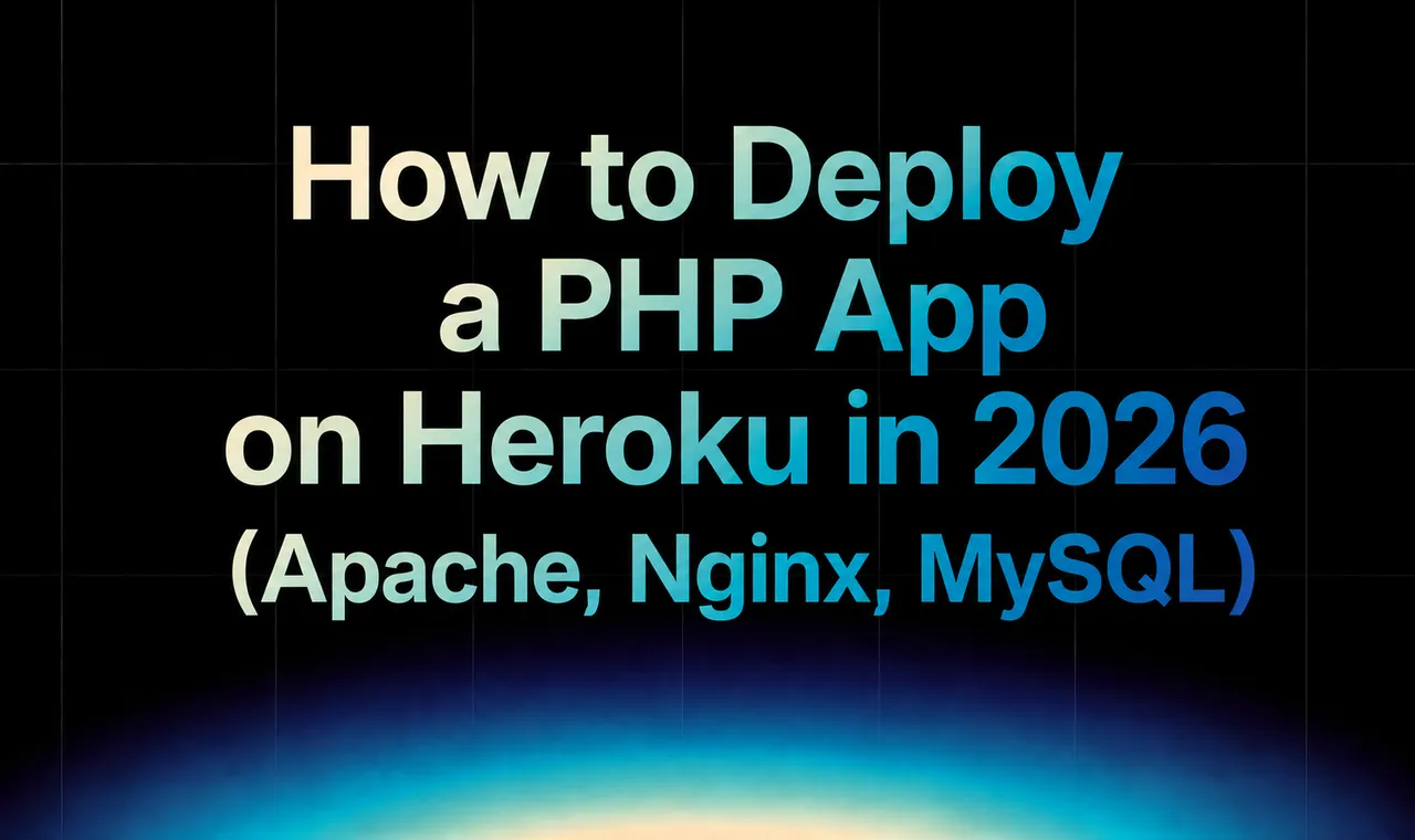 img of How to Deploy a PHP App on Heroku in 2026 (Apache, Nginx, MySQL)