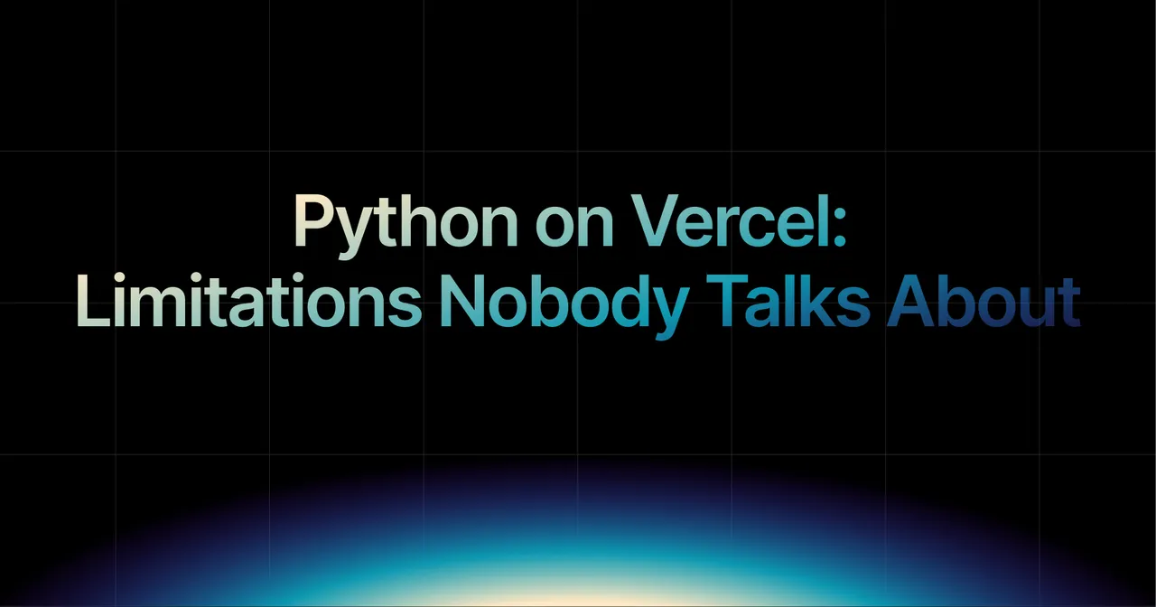 img of Python on Vercel: Not Built for Django, FastAPI or Flask