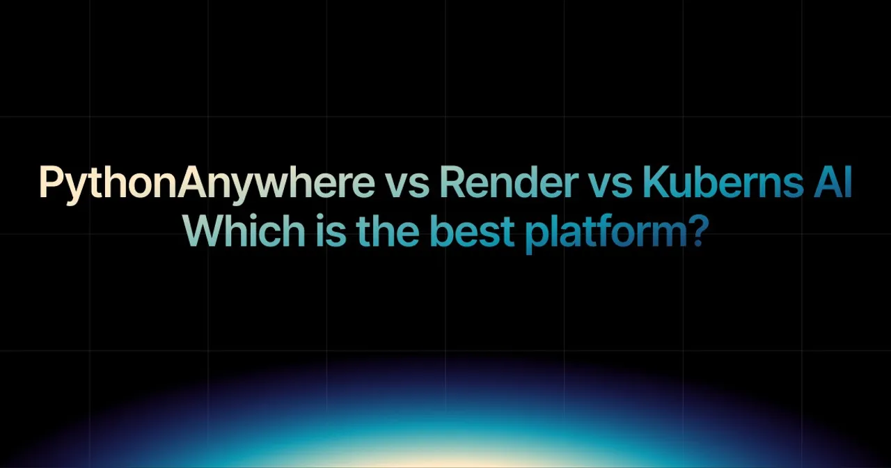 img of PythonAnywhere vs Render vs Kuberns AI: Which is the best platform?