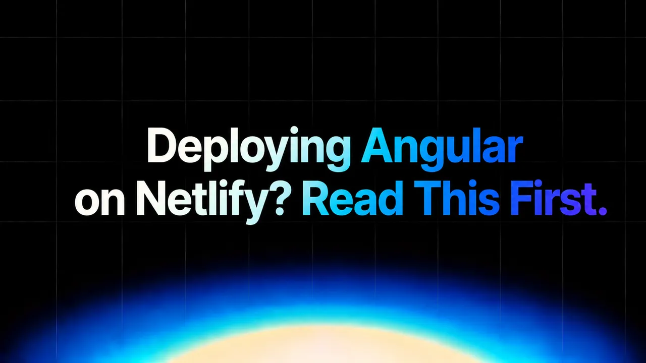img of Read This Before Deploying Angular on Netlify