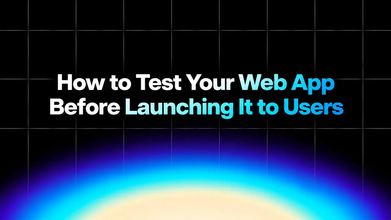 img of How to Test Your Web App Before Launching It to Users