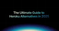 img of The Ultimate Guide to Heroku Alternatives in 2025