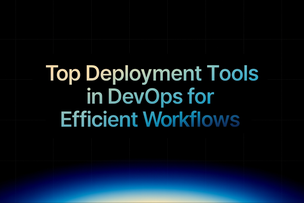 img of Top Deployment Tools in DevOps for Efficient Workflows