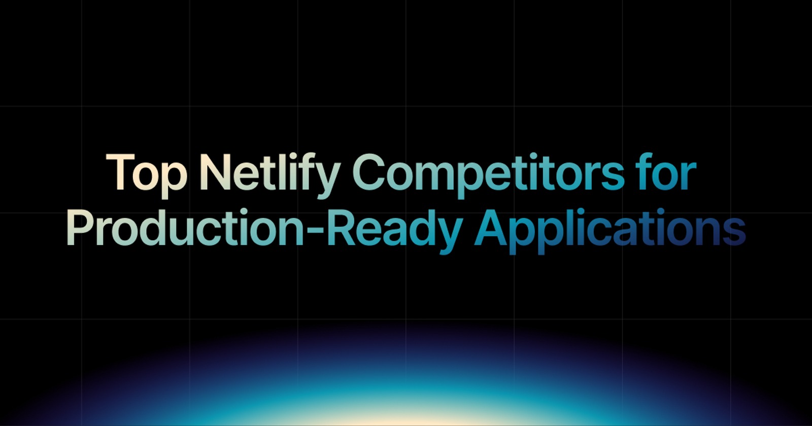 img of Top Netlify Competitors in 2026 for Production-Ready Applications