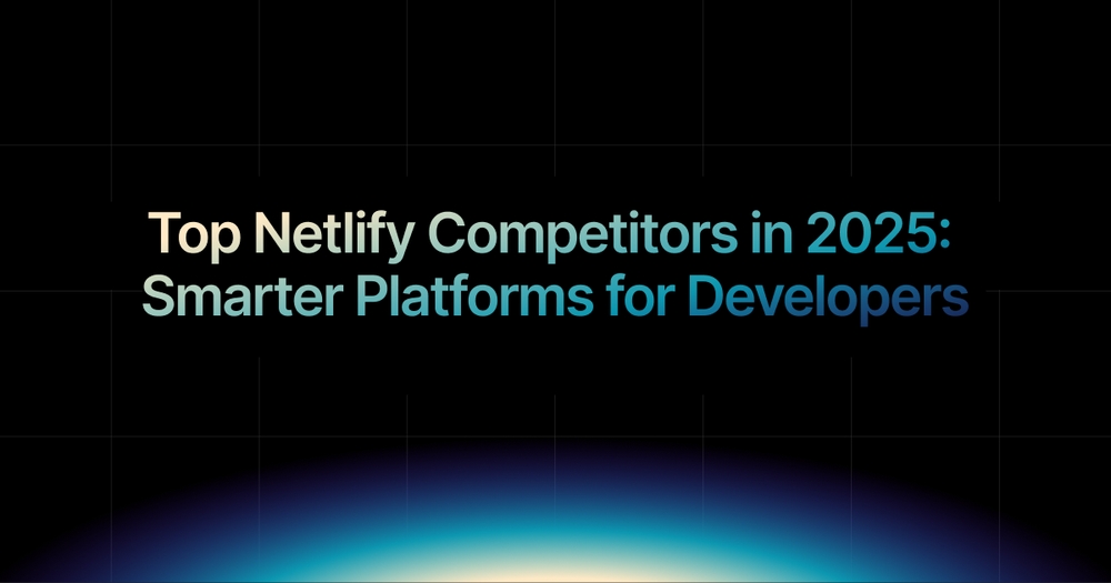 img of Top Netlify Competitors in 2025: Smarter Platforms for Developers