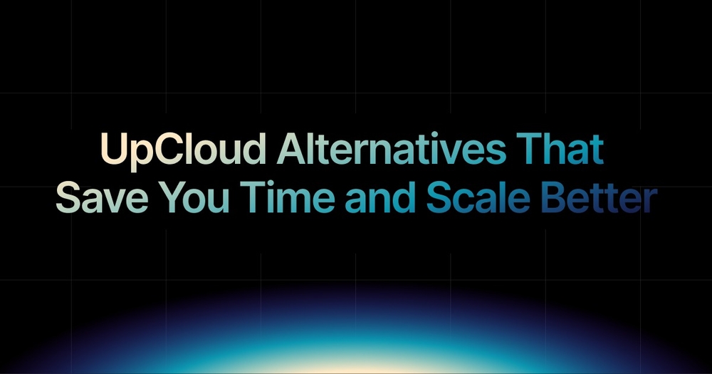 img of UpCloud Alternatives That Save You Time and Scale Better