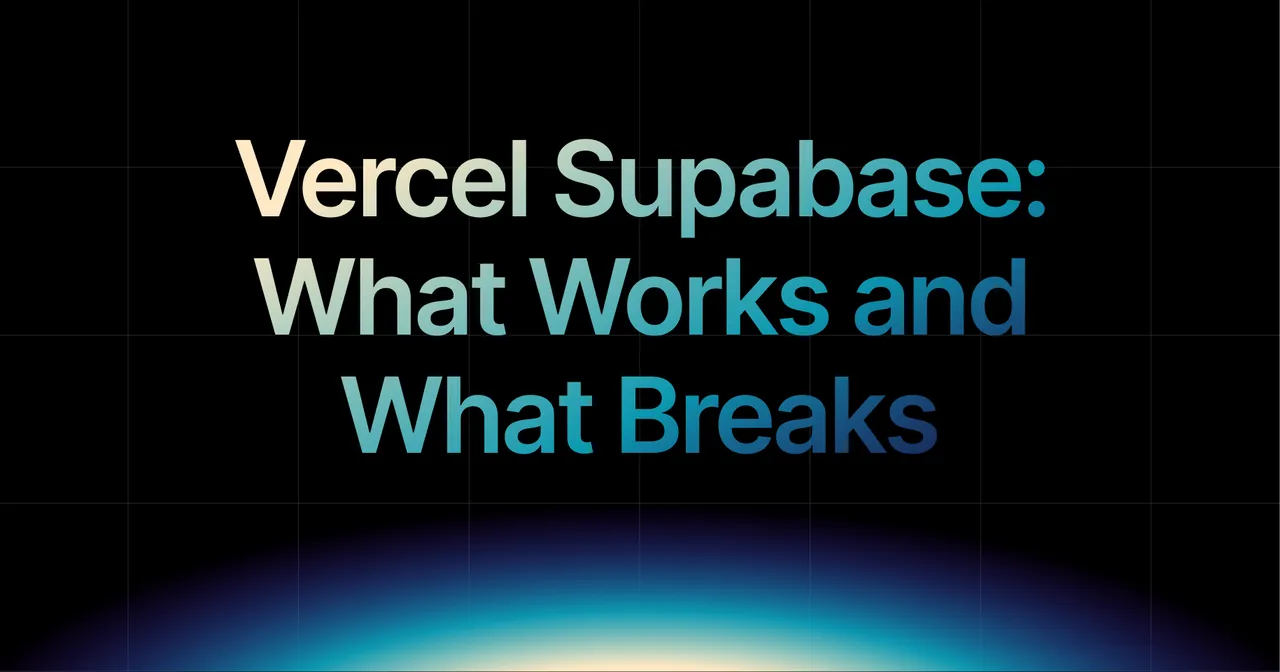 img of Vercel Supabase: What Works and What Breaks in 2026