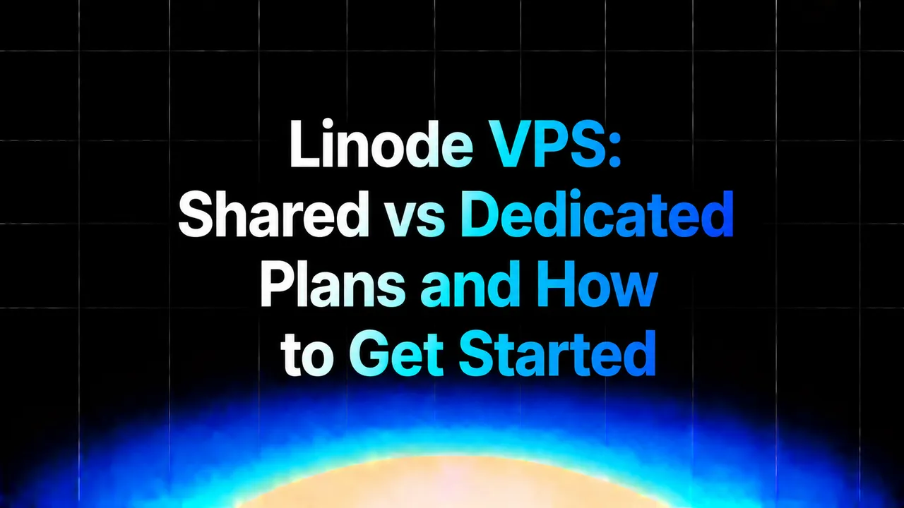 img of Linode VPS: Shared vs Dedicated Plans and How to Get Started