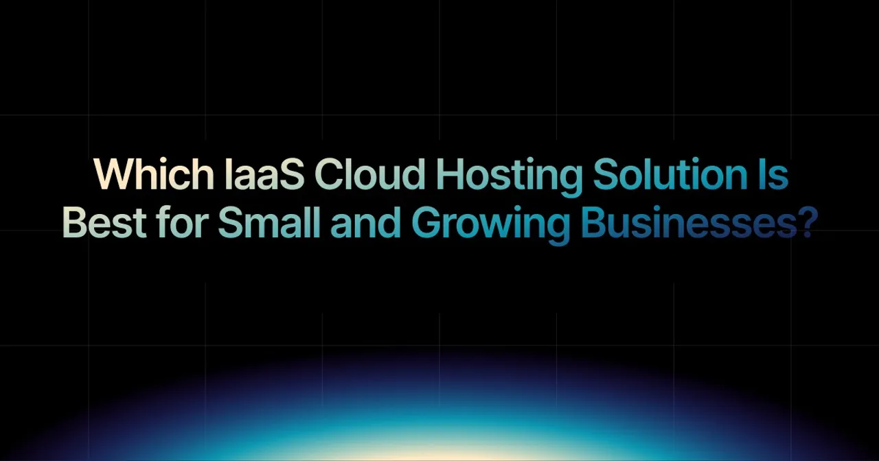 img of Best IaaS Cloud Hosting for Small and Growing Businesses