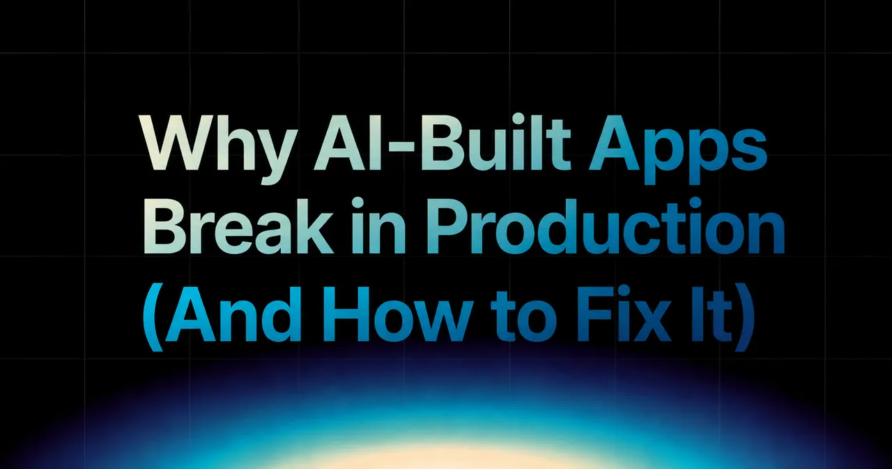 img of Why AI-Built Apps Break in Production (And How to Fix It)
