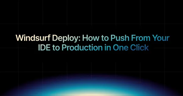 img of Windsurf Deploy: How to Push Your Code From IDE to Production in One Click